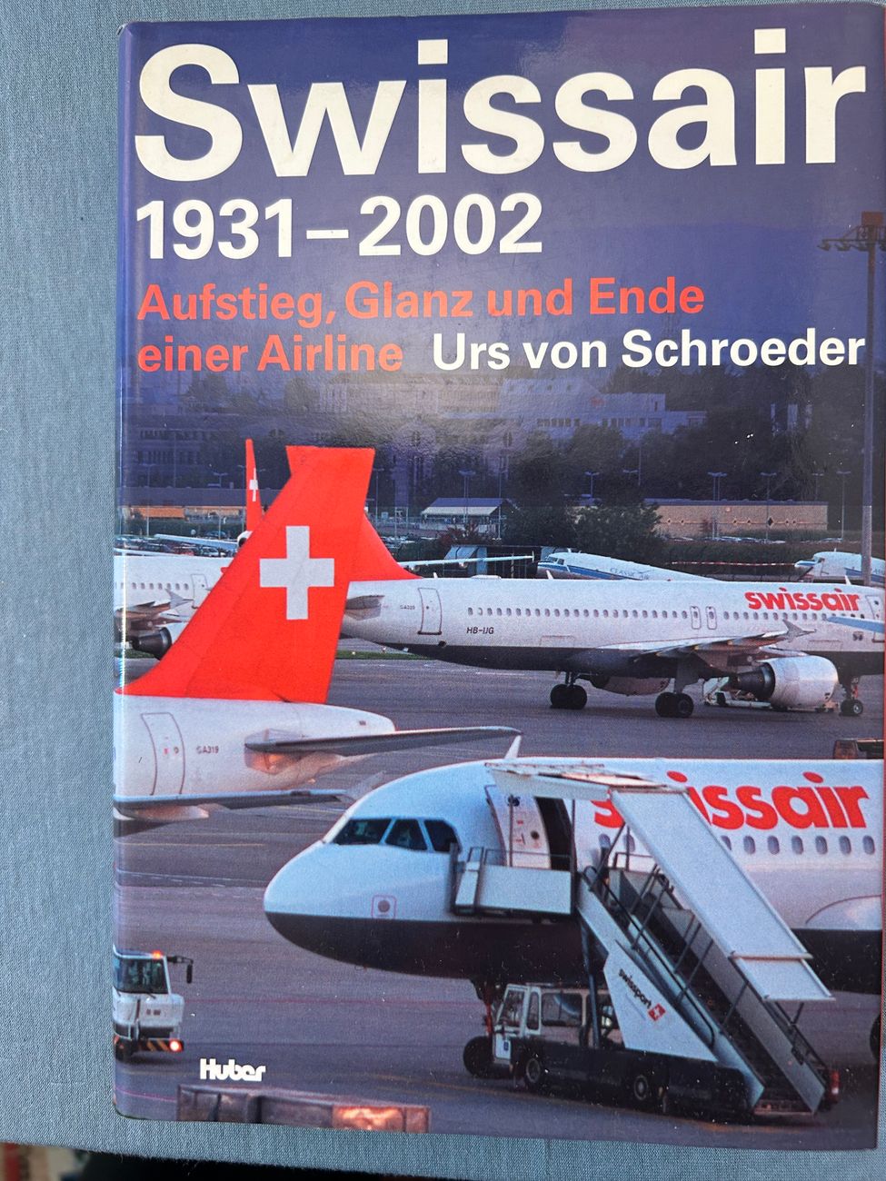 Swissair Aufstieg   Glanz und Ende einer Airline -  - Swissair - Bücher - 