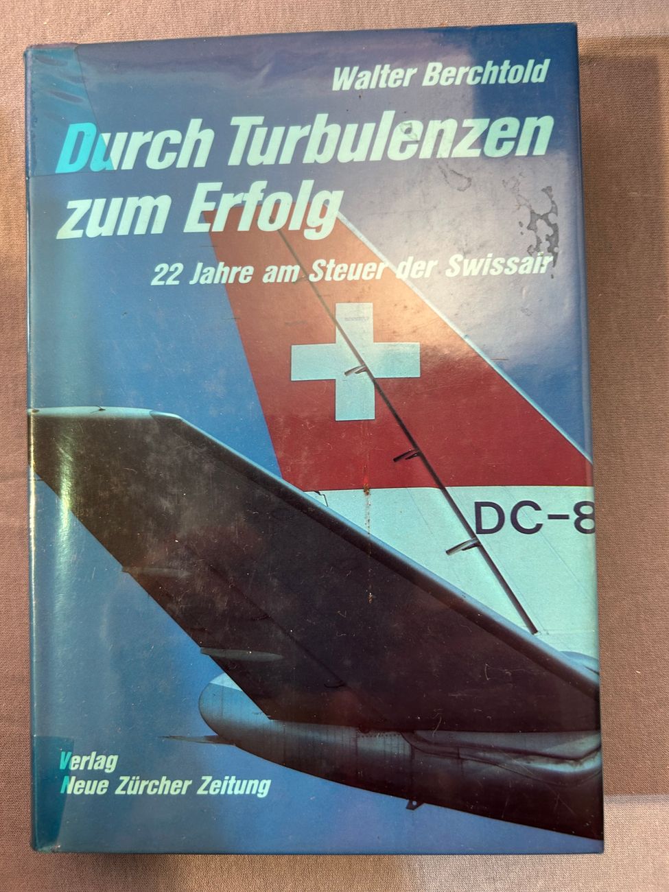Swissair durch Turbulenzen zum Erfolg -  - Swissair - Bücher - 